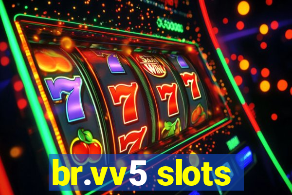 br.vv5 slots