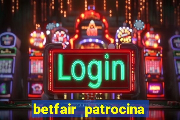 betfair patrocina quais times