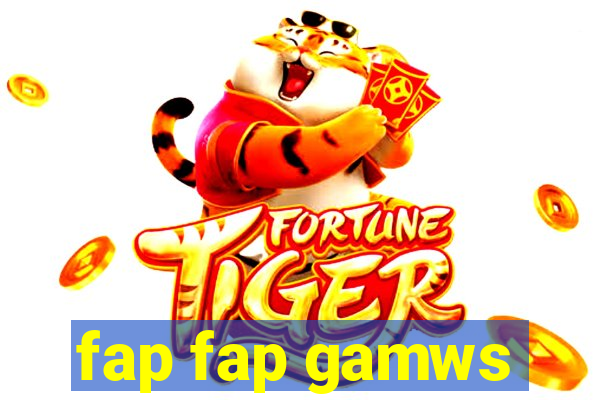 fap fap gamws