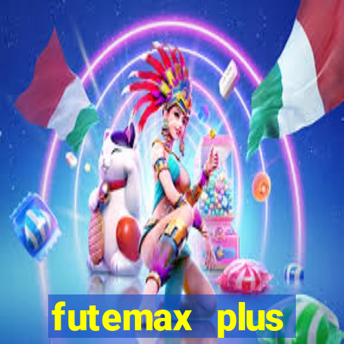 futemax plus futebol ao vivo