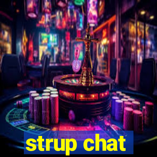 strup chat