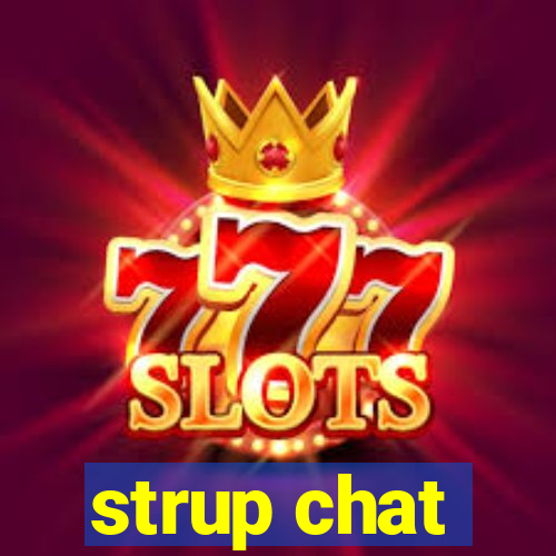 strup chat