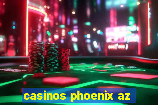 casinos phoenix az