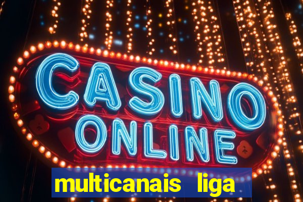 multicanais liga dos campeões