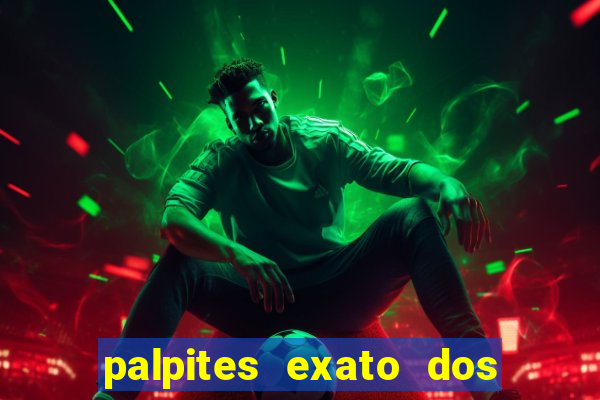 palpites exato dos jogos de hoje