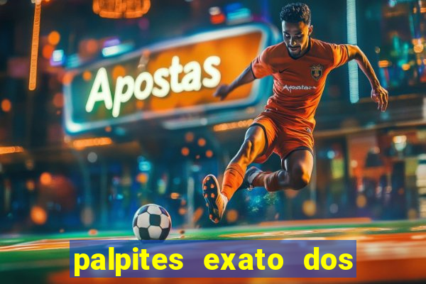 palpites exato dos jogos de hoje