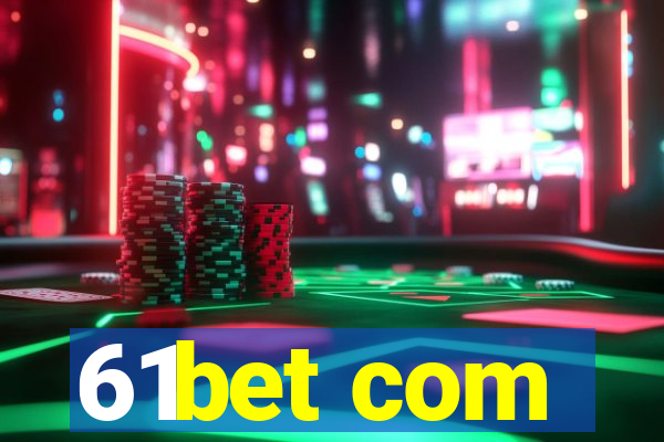 61bet com