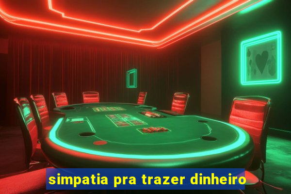 simpatia pra trazer dinheiro