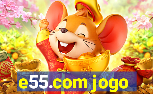 e55.com jogo