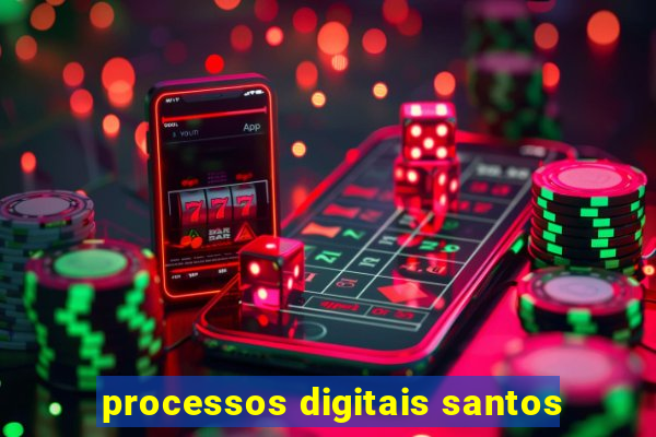 processos digitais santos