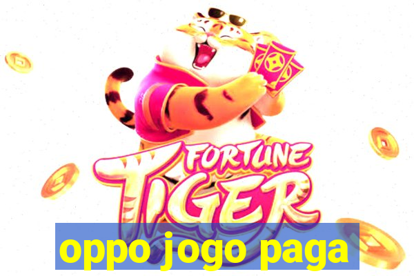 oppo jogo paga