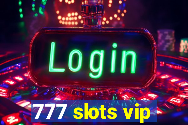 777 slots vip