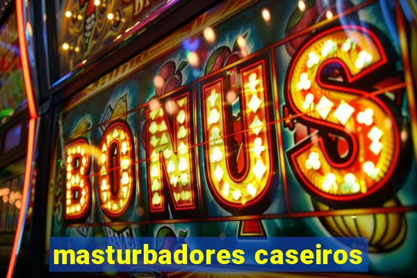 masturbadores caseiros