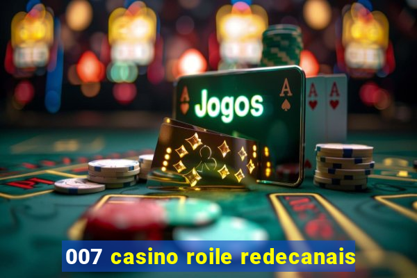 007 casino roile redecanais