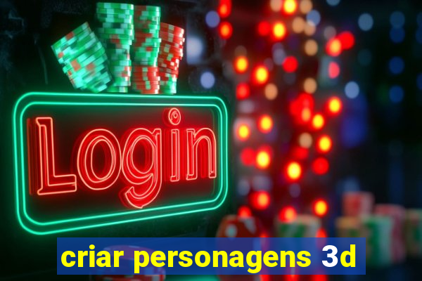 criar personagens 3d