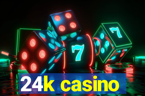 24k casino