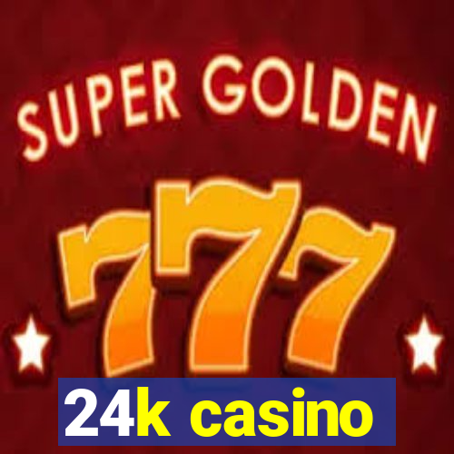 24k casino