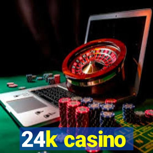 24k casino