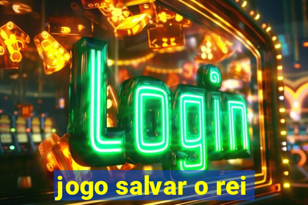 jogo salvar o rei