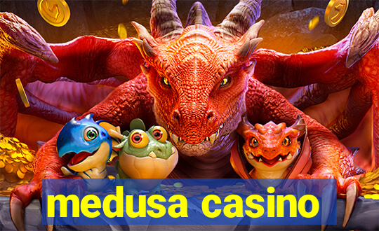 medusa casino