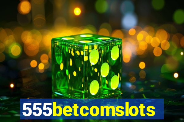 555betcomslots