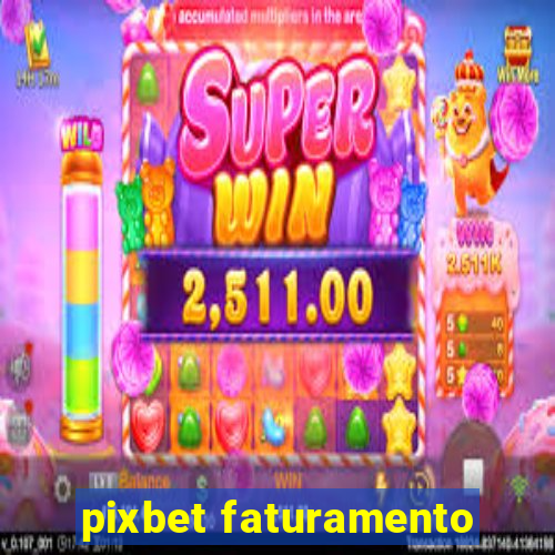 pixbet faturamento