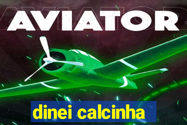 dinei calcinha