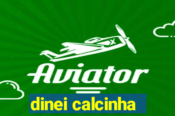 dinei calcinha