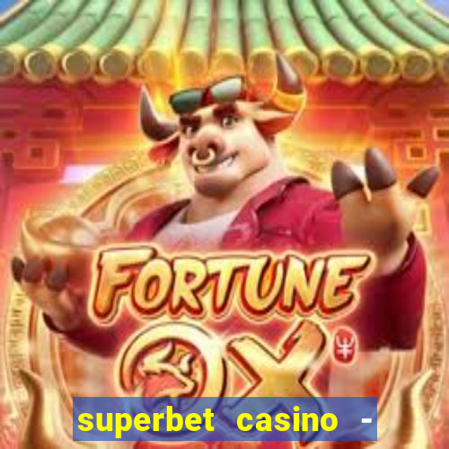 superbet casino - games online