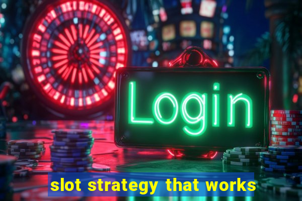 slot strategy that works