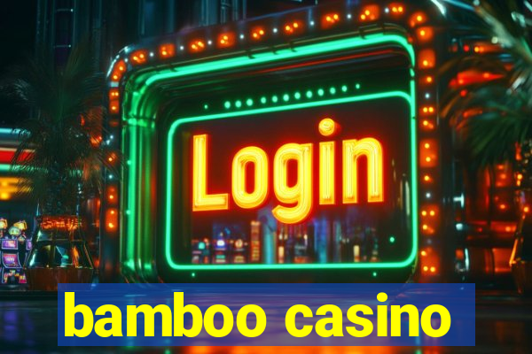 bamboo casino