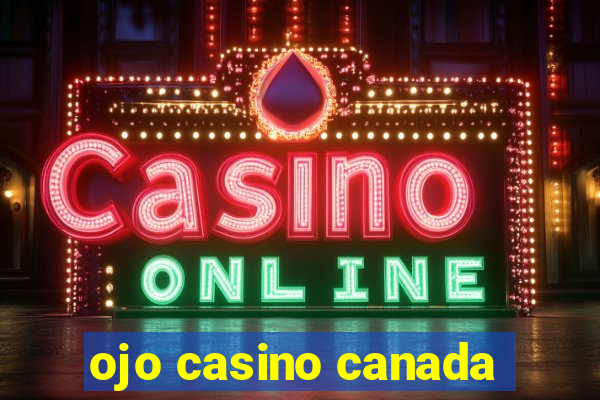 ojo casino canada