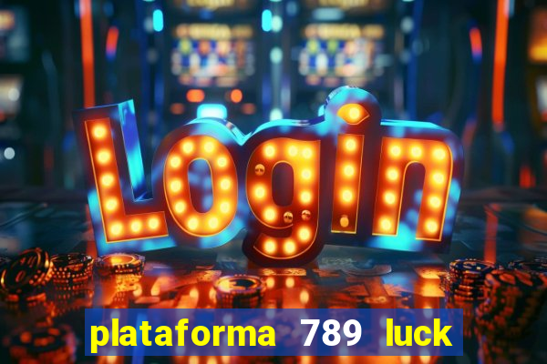 plataforma 789 luck é confiável