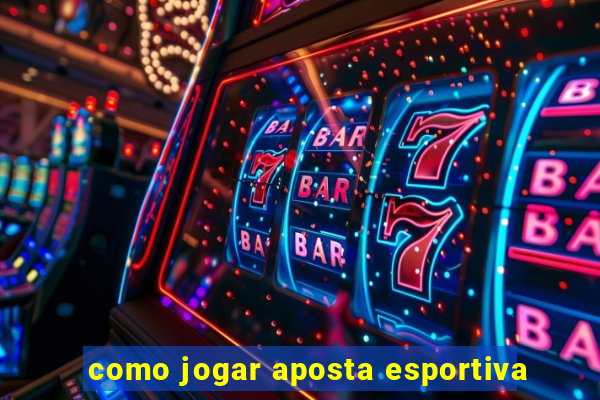 como jogar aposta esportiva