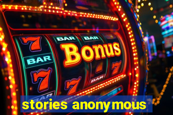 stories anonymous