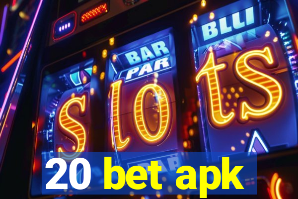 20 bet apk