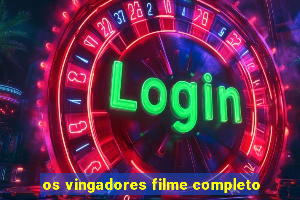 os vingadores filme completo