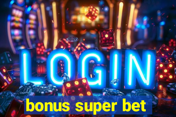 bonus super bet