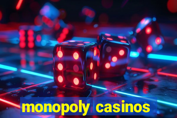 monopoly casinos