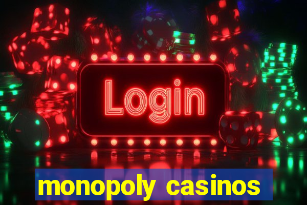 monopoly casinos