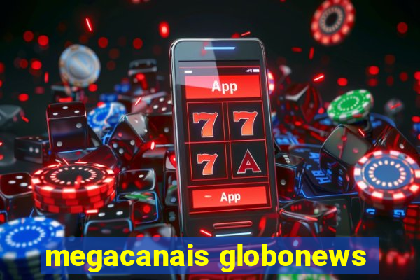 megacanais globonews