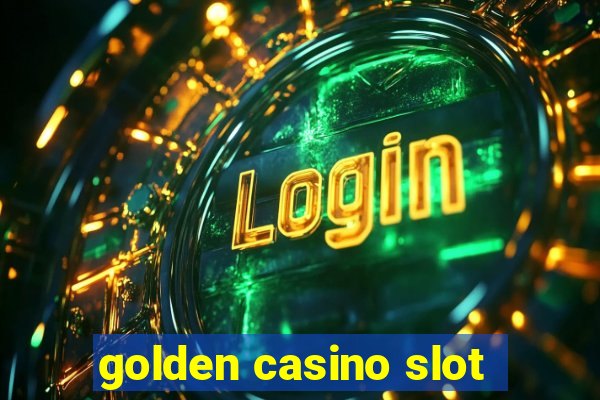 golden casino slot