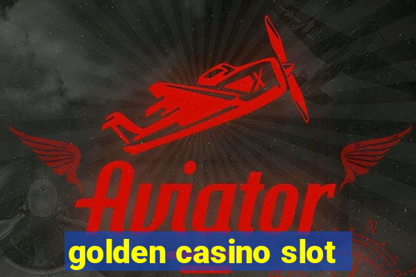 golden casino slot