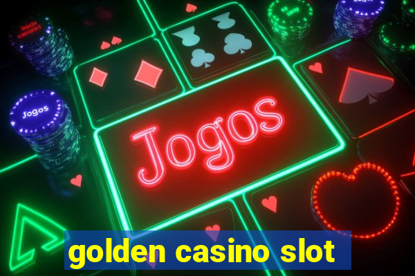 golden casino slot