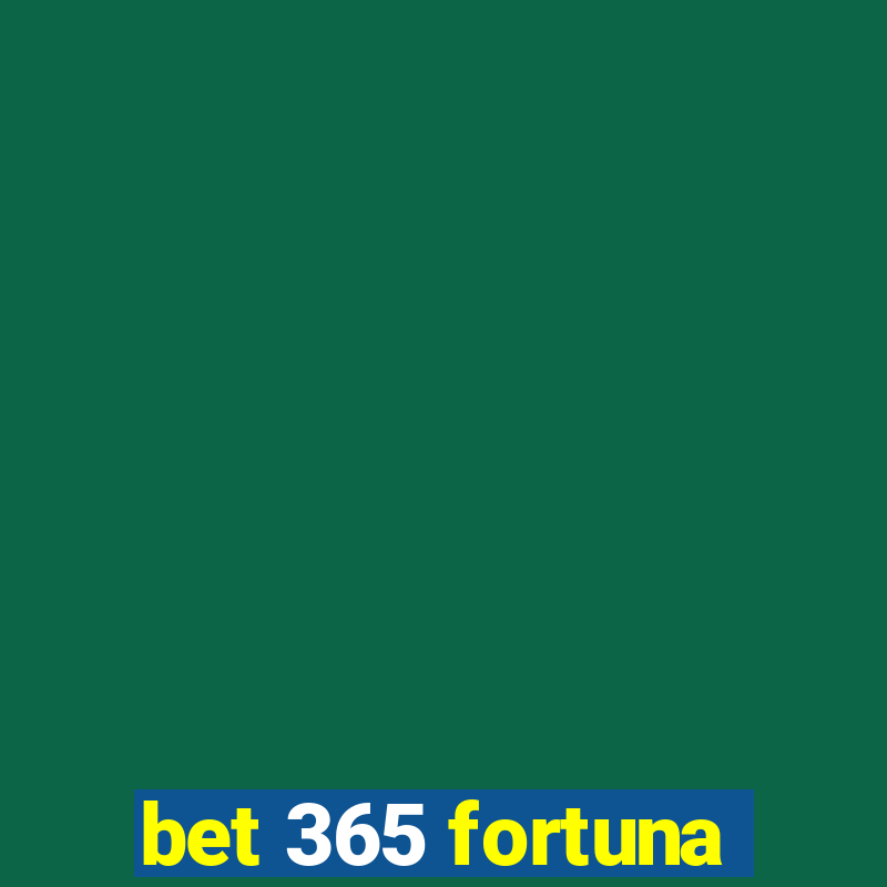 bet 365 fortuna