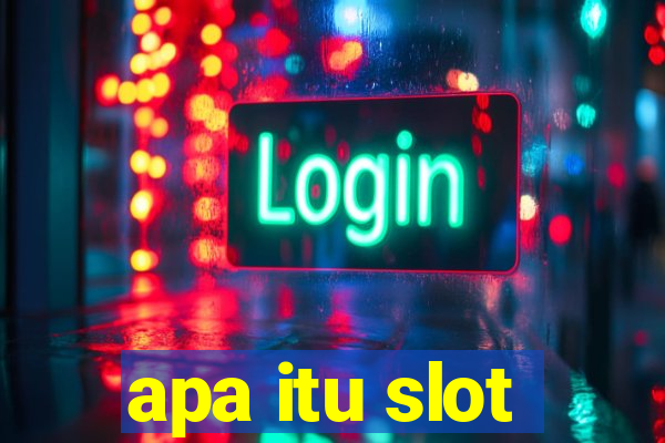 apa itu slot