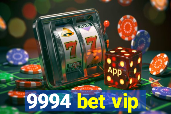 9994 bet vip