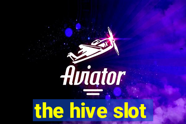 the hive slot