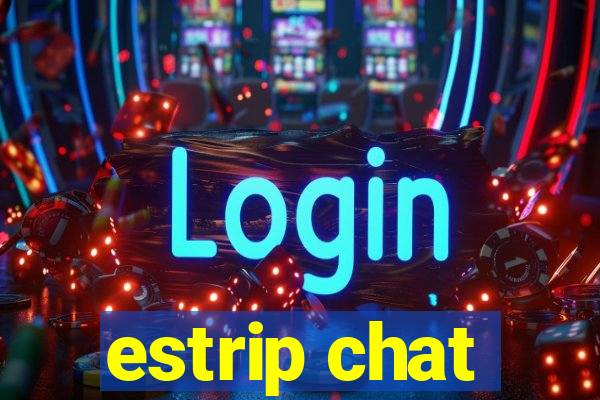 estrip chat