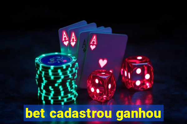 bet cadastrou ganhou